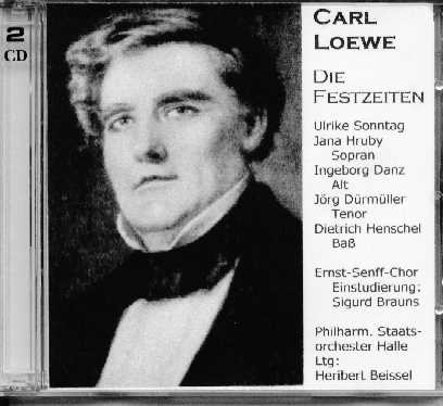 Carl Loewe: Die Festzeiten, Geistliches Oratorium op. 66 Ulrike Sonntag (S), ...